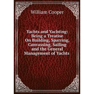   Canvassing, Sailing and the General Management of Yachts . William