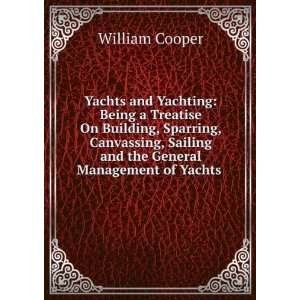   Canvassing, Sailing and the General Management of Yachts .: William