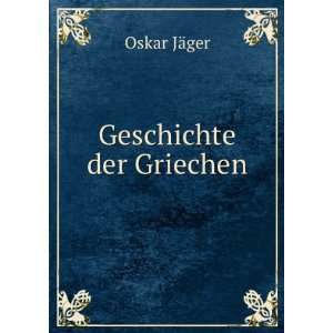  Geschichte der Griechen: Oskar JÃ¤ger: Books