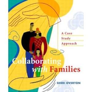   with Families: A Case Study Approach [Paperback]: Sheri Overton: Books