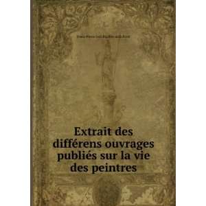   la vie des peintres Denis Pierre Jean Papillon de la FertÃ© Books