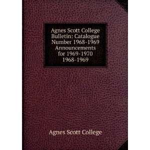 Agnes Scott College Bulletin: Catalogue Number 1968 1969 Announcements 