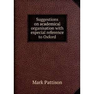   organisation with especial reference to Oxford: Mark Pattison: Books