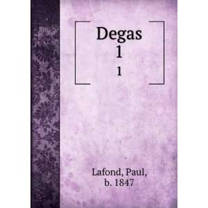  Degas. 1: Paul, b. 1847 Lafond: Books
