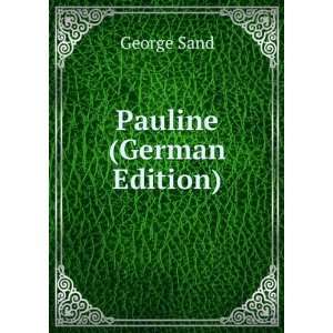    Pauline (German Edition) (9785877921559): George Sand: Books