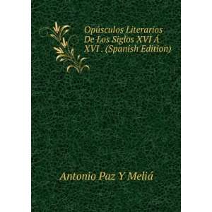   Siglos XVI Ã XVI . (Spanish Edition) Antonio Paz Y MeliÃ¡ Books