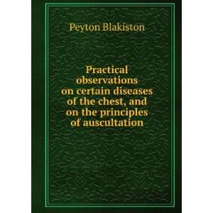   chest, and on the principles of auscultation Peyton Blakiston Books