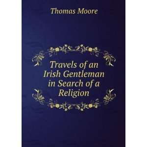   of an Irish Gentleman in Search of a Religion Thomas Moore Books
