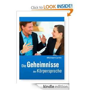 Die Geheimnisse der Koerpersprache (German Edition): Michael Curtis 