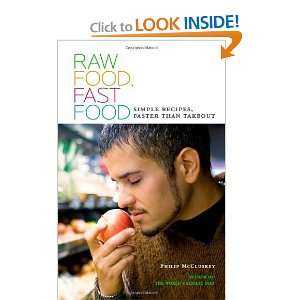  Raw Food, Fast Food Simple Recipes, Faster Than Takeout 