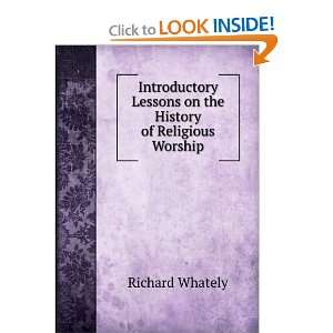   Lessons on the History of Religious Worship Richard Whately Books