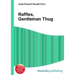  Raffles, Gentleman Thug: Ronald Cohn Jesse Russell: Books