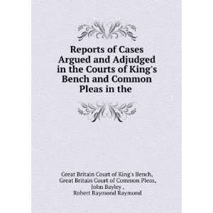   , Robert Raymond Raymond Great Britain Court of Kings Bench Books