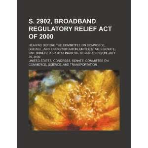  S. 2902, Broadband Regulatory Relief Act of 2000 hearing 