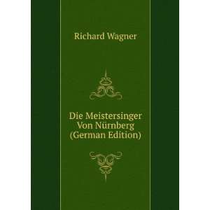   Meistersinger Von NÃ¼rnberg (German Edition) Richard Wagner Books