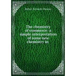  of some new chemistry in . Robert Kennedy Duncan Books