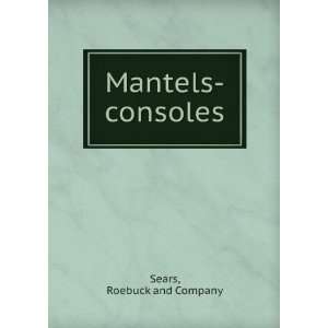  Mantels consoles. Roebuck and Company  Books