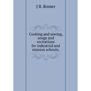   and recitations for industrial and mission schools; J B. Romer Books