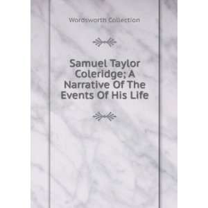  Samuel Taylor Coleridge; A Narrative Of The Events Of His 