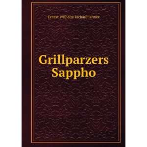  Grillparzers Sappho. Ernest Wilhelm Richard Jahnke Books