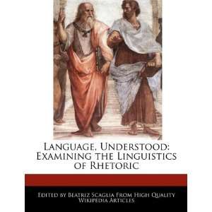   the Linguistics of Rhetoric (9781241609030): Beatriz Scaglia: Books