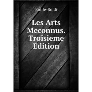  Les Arts Meconnus.Troisieme Edition Emile Soldi Books