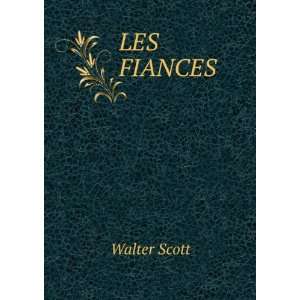  LES FIANCES.: Walter Scott: Books