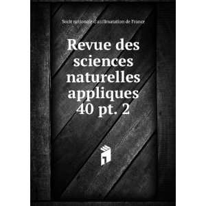   appliques. 40 pt. 2 Socit nationale dacclimatation de France Books