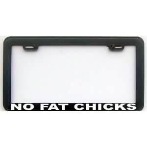  FUNNY HUMOR GIFT NO FAT CHICKS LICENSE PLATE FRAME 