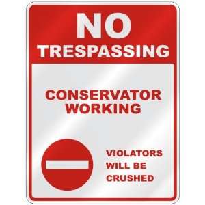  NO TRESPASSING  CONSERVATOR WORKING VIOLATORS WILL BE 