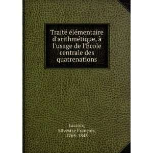   des quatrenations Silvestre FranÃ§ois, 1765 1843 Lacroix Books
