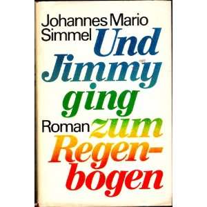    Und Jimmy ging zum Regenbogen Johannes Mario Simmel Books