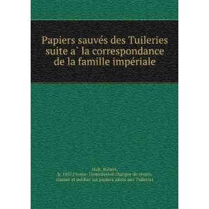   classer et publier les papiers saisis aux Tuileries Halt 