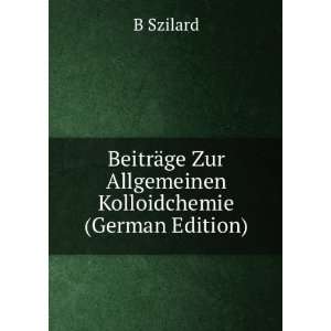   ¤ge Zur Allgemeinen Kolloidchemie (German Edition) B Szilard Books