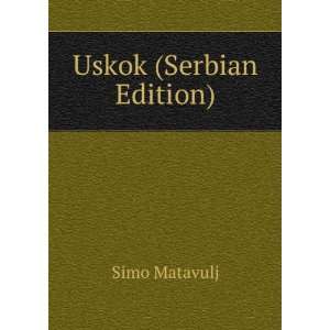  Uskok (Serbian Edition) Simo Matavulj Books