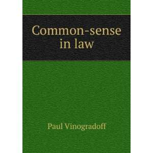  Common sense in law: Paul Vinogradoff: Books