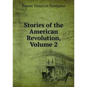   the American Revolution, Volume 2: Everett Titsworth Tomlinson: Books