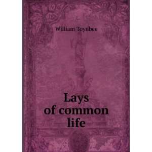 Lays of common life William Toynbee  Books