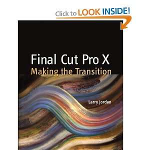  Final Cut Pro X Making the Transition [Paperback] Larry 