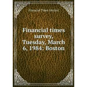   survey, Tuesday, March 6, 1984: Boston: Financial Times Limited: Books