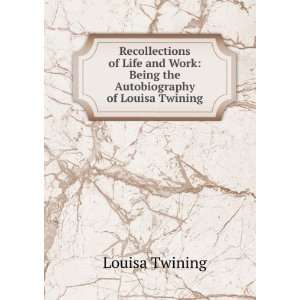   Work: Being the Autobiography of Louisa Twining: Louisa Twining: Books