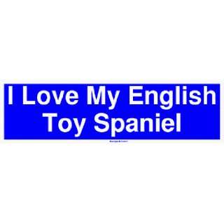  I Love My English Toy Spaniel MINIATURE Sticker 