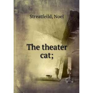  The theater cat; Noel. Streatfeild Books