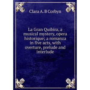  overture, prelude and interlude Clara A. B Corbyn  Books