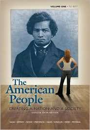 The American People, Concise Edition Creating a Nation and a Society 