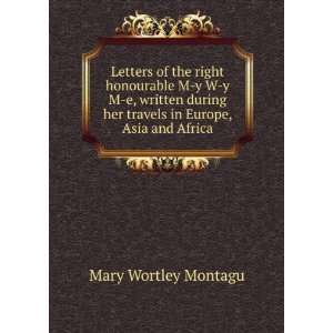   her travels in Europe, Asia and Africa Mary Wortley Montagu Books
