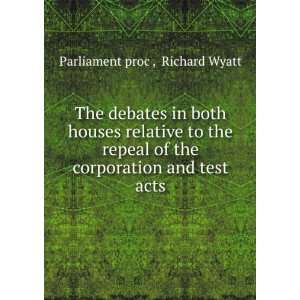   the corporation and test acts Richard Wyatt Parliament proc  Books