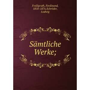   Werke; Ferdinand, 1810 1876,SchrÃ¶der, Ludwig Freiligrath Books