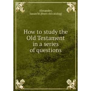   in a series of questions Susan M. [from old catalog] Alexander Books