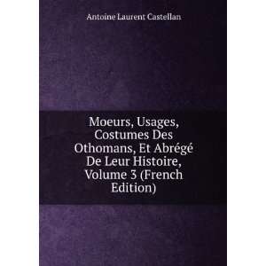   De Leur Histoire, Volume 3 (French Edition) Antoine Laurent Castellan